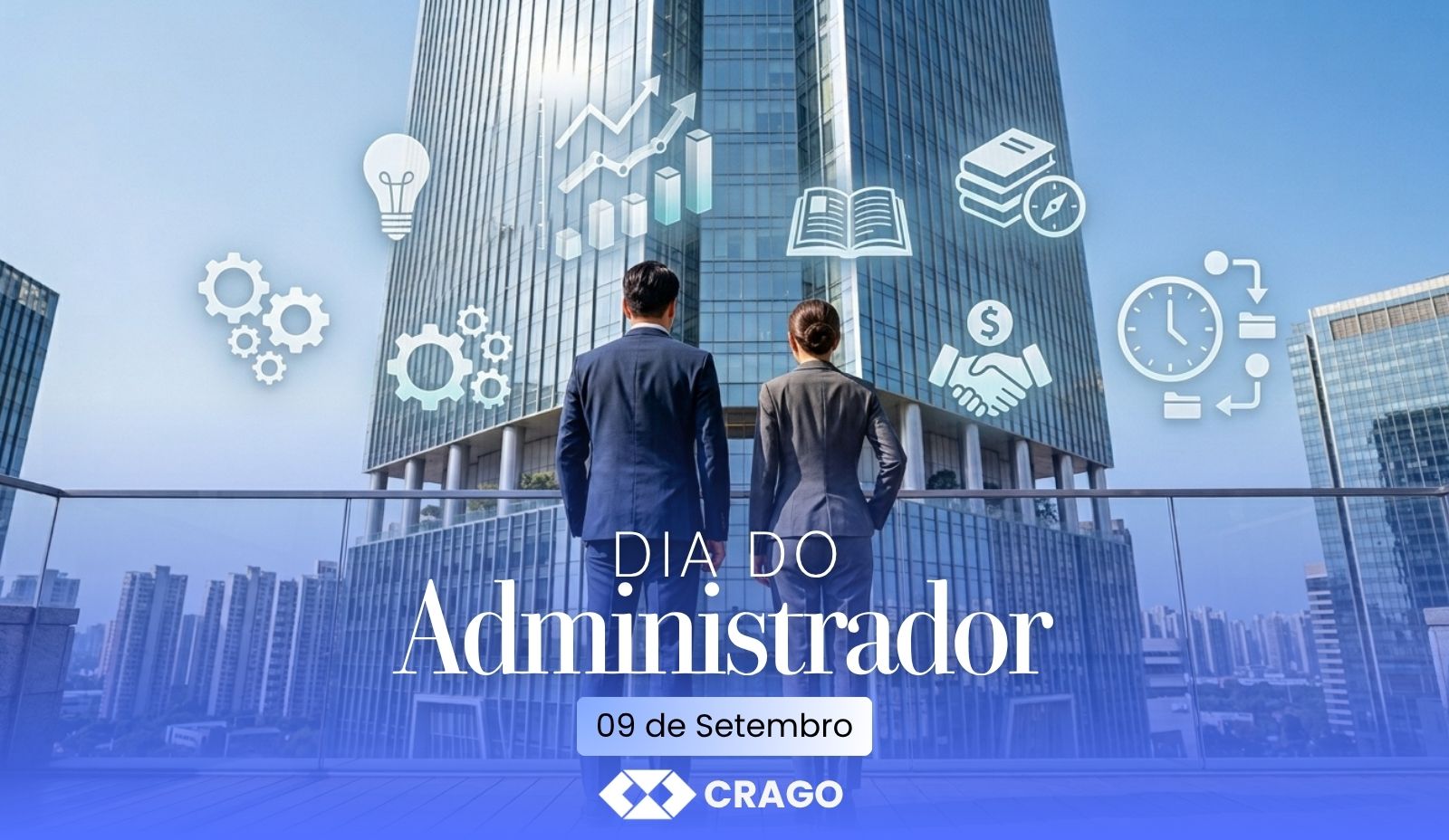 Dia do Administrador: A força que transforma o futuro das organizações e da sociedade